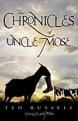The Chronicles of Uncle Mose By Ted 			Russell