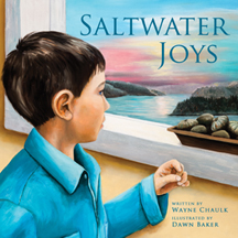 Saltwater Joys by Wayne Chaulk, Illustrated by Dawn Baker