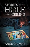 Stories from the Hole in the Ceiling