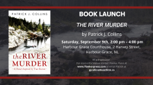 Book Launch - The River Murder, by Patrick J. Collins, Harbour Grace Courthouse, Saturday, September 9